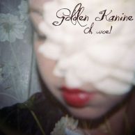 Golden Kanine – Oh Woe!