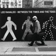 Lee Ranaldo – Between The Times And The Tides