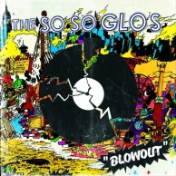 The So So Glos – Blowout