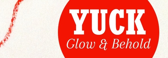 Yuck – Glow & Behold